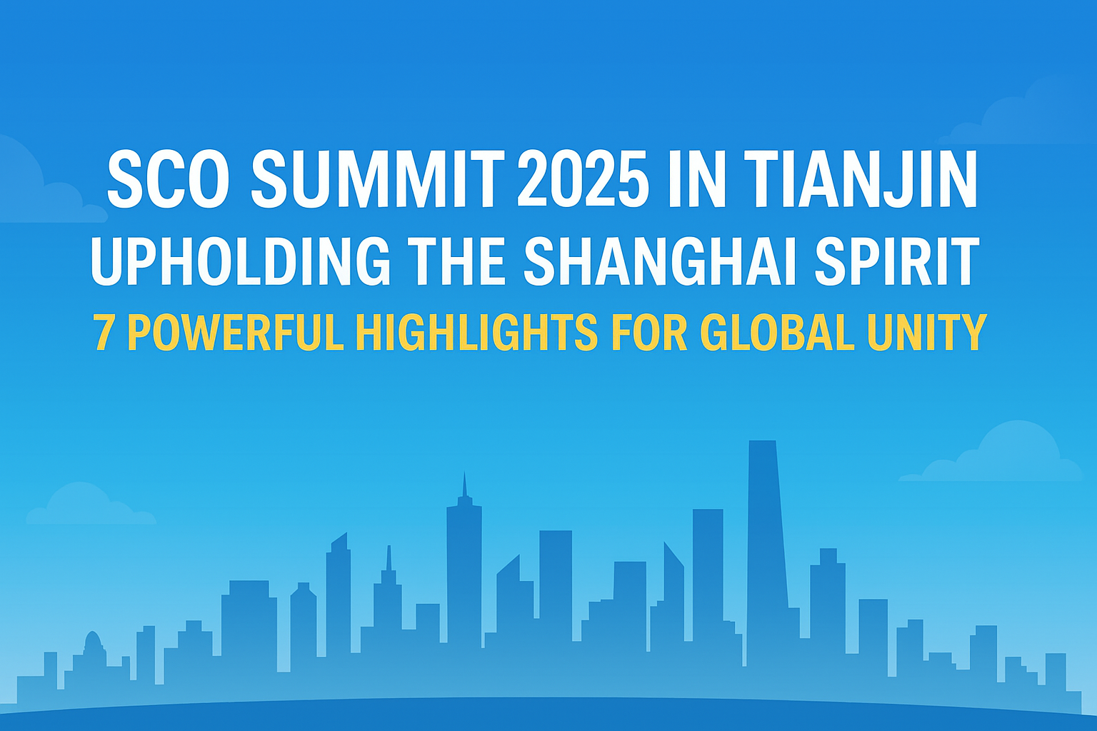 SCO Summit 2025 in Tianjin: Upholding the Shanghai Spirit – Key Highlights and Insights