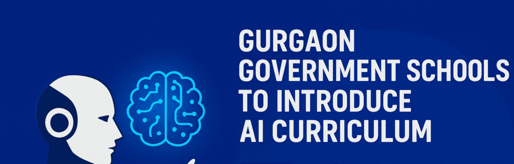 Gurgaon government schools to introduce AI curriculum